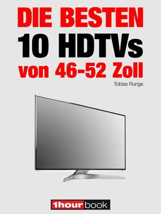 Tobias  Runge. Die besten 10 HDTVs von 46 bis 52 Zoll