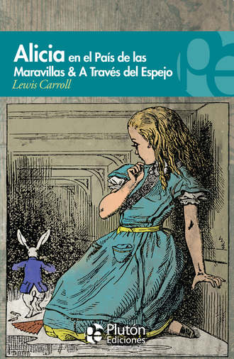 Lewis Carroll. Alicia en el Pa?s de las Maravillas & A trav?s del espejo