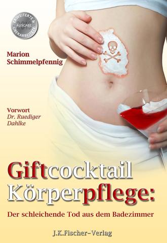 Marion Schimmelpfennig. Giftcocktail K?rperpflege