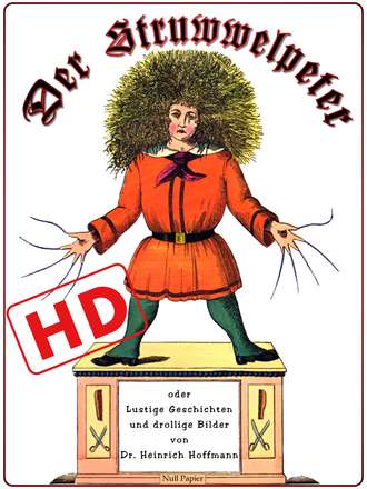 Heinrich Hoffmann. Der Struwwelpeter oder lustige Geschichten und drollige Bilder (HD)