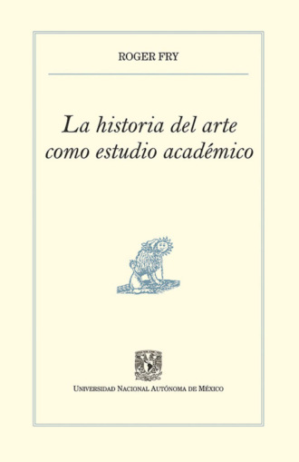 Roger Eliot Fry. La historia del arte como estudio acad?mico