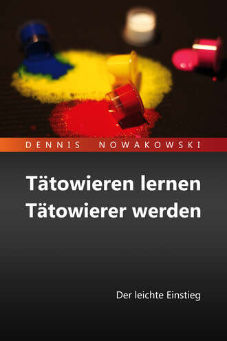 Dennis Nowakowski. T?towieren lernen - T?towierer werden