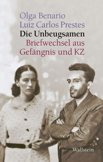 Olga Benario. Die Unbeugsamen