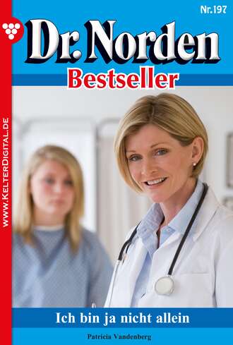 Patricia Vandenberg. Dr. Norden Bestseller 197 – Arztroman