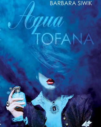 Barbara Siwik. Aqua Tofana