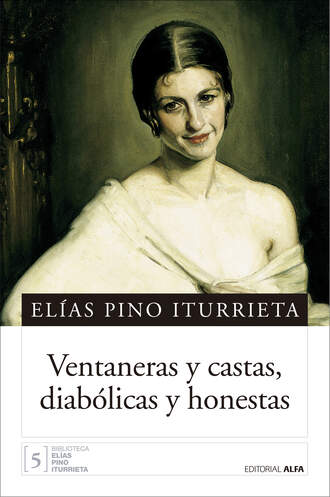 El?as Pino Iturrieta. Ventaneras y castas, diab?licas y honestas