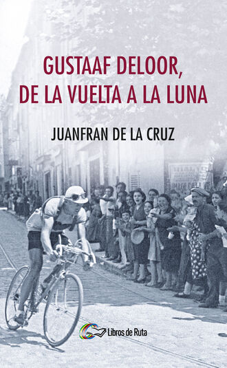 Juanfran de la Cruz. Gustaaf Deloor, de la Vuelta a la Luna