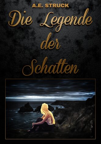 Alina Elisabeth Struck. Die Legende der Schatten