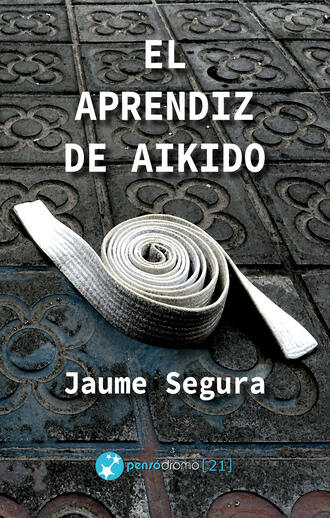 Jaume Segura. El aprendiz de aikido