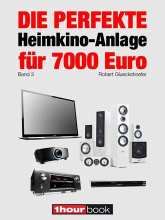 Robert  Glueckshoefer. Die perfekte Heimkino-Anlage f?r 7000 Euro (Band 3)