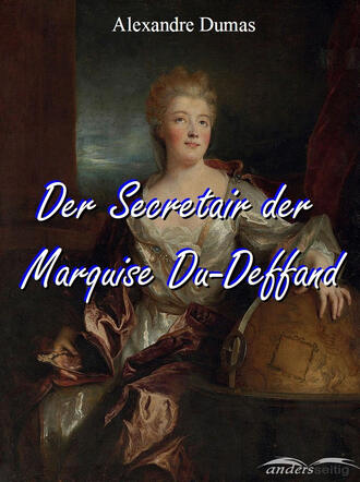 Александр Дюма. Der Secretair der Marquise Du-Deffand