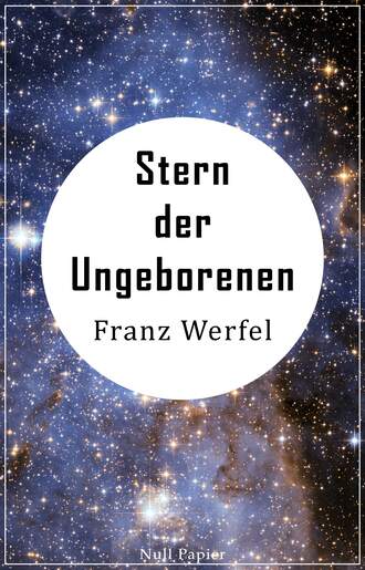 Franz Werfel. Stern der Ungeborenen