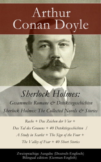 Arthur Conan Doyle. Sherlock Holmes: Gesammelte Romane & Detektivgeschichten / Sherlock Holmes: The Collected Novels & Stories – Zweisprachige Ausgabe (Deutsch-Englisch) / Bilingual edition (German-English)