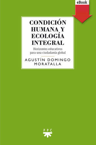 Agust?n Domingo Moratalla. Condici?n humana y ecolog?a integral