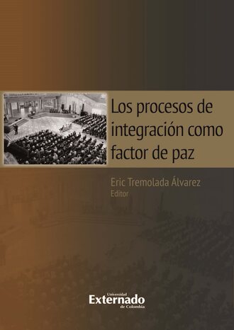 Eric Tremolada ?lvarez. Los procesos de integraci?n como factor de paz