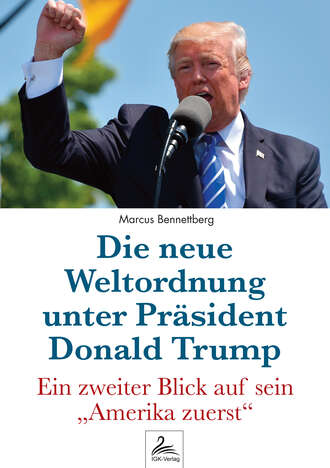 Marcus Bennettberg DC. Die neue Weltordnung unter Pr?sident Donald Trump