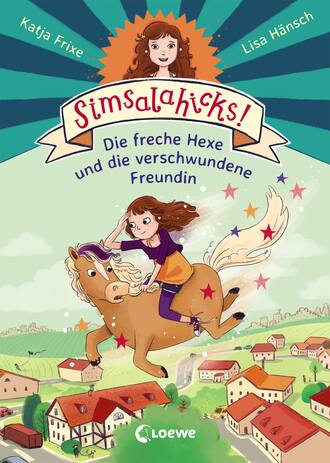 Katja Frixe. Simsalahicks! 2 – Die freche Hexe und die verschwundene Freundin