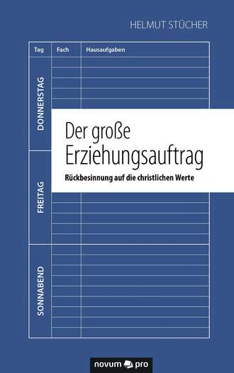 Helmut  Stucher. Der gro?e Erziehungsauftrag