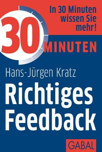 Hans-J?rgen Kratz. 30 Minuten Richtiges Feedback