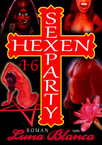 Luna Blanca. Hexen Sexparty 1-6