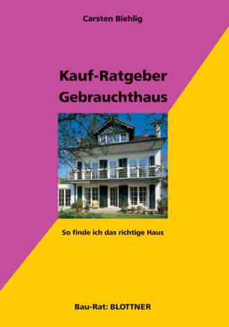 Carsten  Biehlig. Kauf-Ratgeber Gebrauchthaus