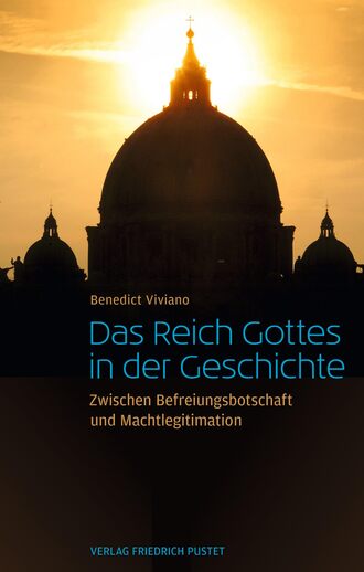 Benedict Thomas Viviano O.P.. Das Reich Gottes in der Geschichte