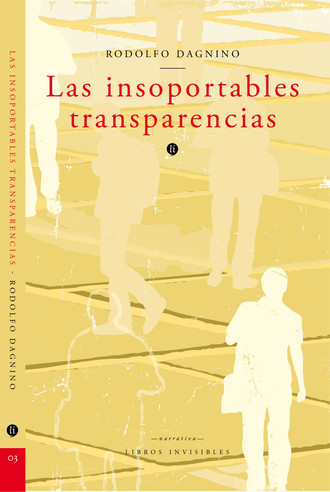 Rodolfo Dagnino. Las insoportables transparencias