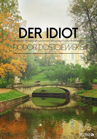 Федор Достоевский. Der Idiot