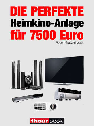 Robert  Glueckshoefer. Die perfekte Heimkino-Anlage f?r 7500 Euro