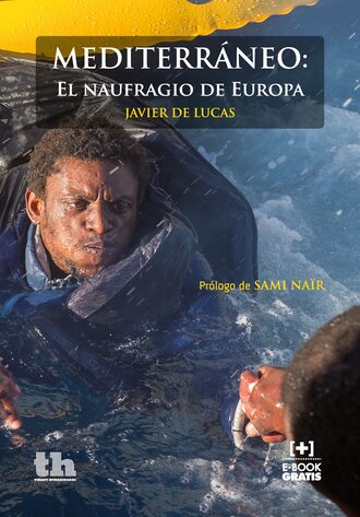 Javier de Lucas. Mediterr?neo: El naufragio de Europa