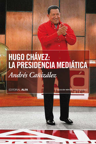 Andr?s Ca?izalez. Hugo Ch?vez: La presidencia medi?tica