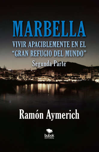 Ram?n Aymerich. Marbella. Vivir apaciblemente en el gran refugio del Mundo -segunda parte-