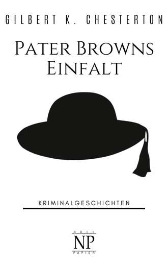 Гилберт Кит Честертон. Pater Browns Einfalt