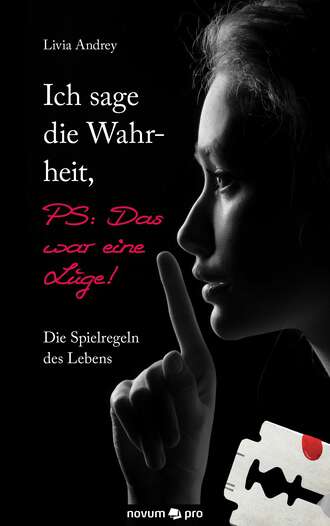 Livia  Andrey. Ich sage die Wahrheit, PS: Das war eine L?ge!