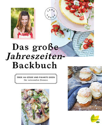 Lena Fuchs. Das gro?e Jahreszeiten-Backbuch