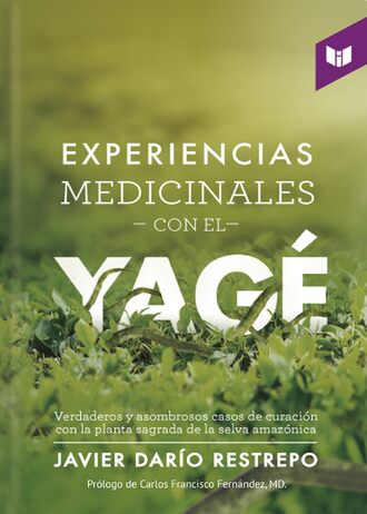 Javier Dar?o Restrepo. Experiencias medicinales con el Yagé