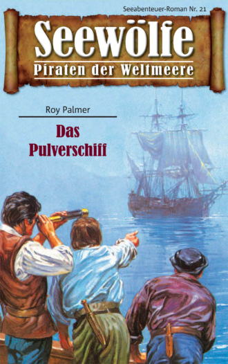 Roy Palmer. Seew?lfe - Piraten der Weltmeere 21