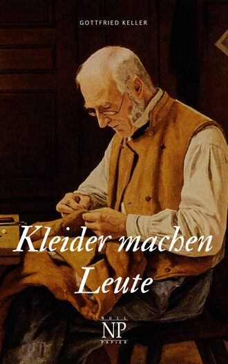 Готфрид Келлер. Kleider machen Leute