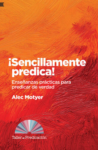 Alec Motyer. ?Sencillamente predica!