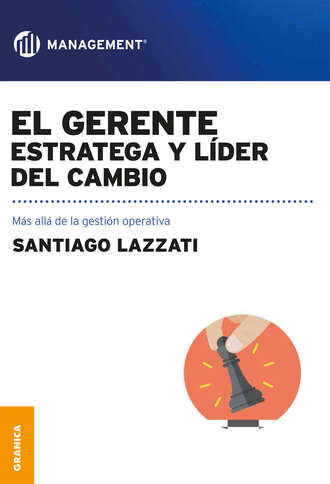 Santiago Lazzati. El gerente: estratega y l?der del cambio