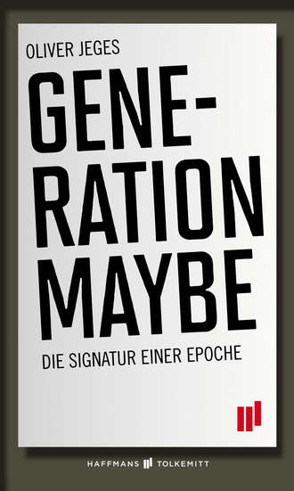 Oliver Jeges. Generation Maybe