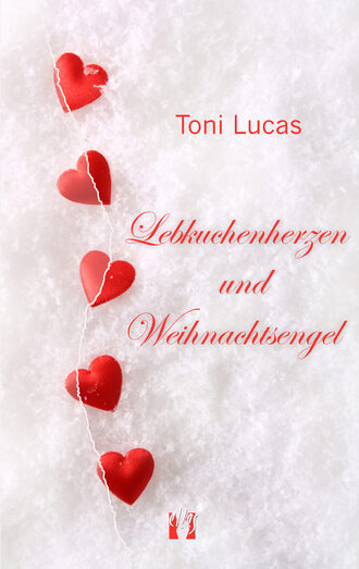 Toni  Lucas. Lebkuchenherzen und Weihnachtsengel