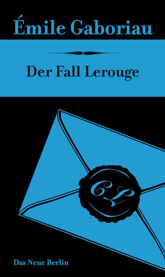 Emile Gaboriau. Der Fall Lerouge