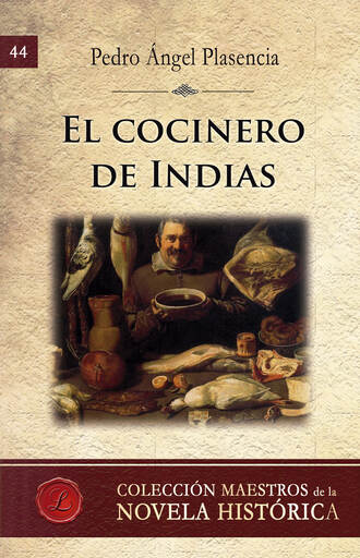 Pedro ?ngel Plasencia. El cocinero de Indias