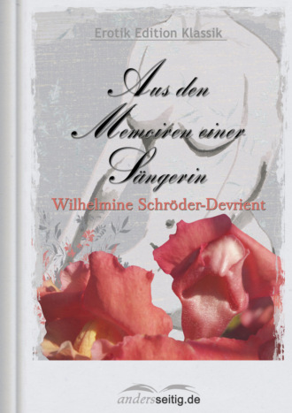 Wilhelmine  Schroder-Devrient. Aus den Memoiren einer S?ngerin