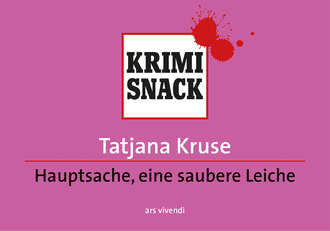 Tatjana  Kruse. Hauptsache eine saubere Leiche (eBook)