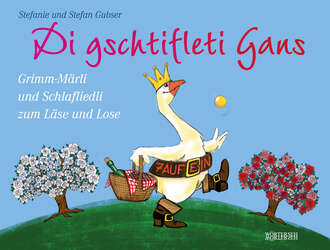 Stefanie Gubser. Di gschtifleti Gans