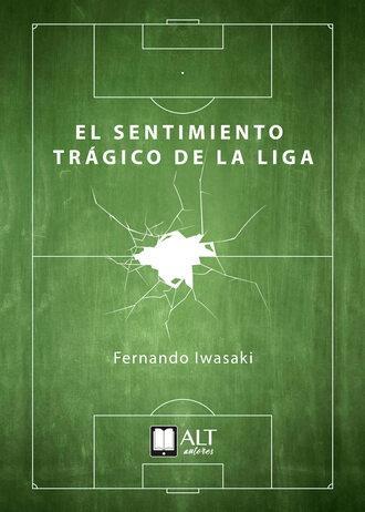 Fernando Iwasaki. El sentimiento tr?gico de la Liga