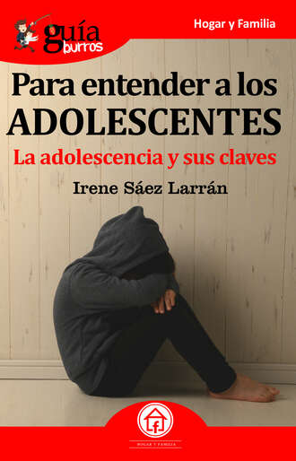 Irene S?ez Larr?n. Gu?aBurros Para entender a los adolescentes