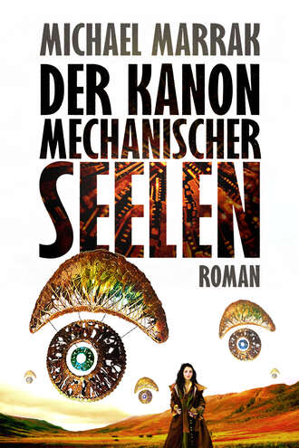 Michael Marrak. Der Kanon mechanischer Seelen